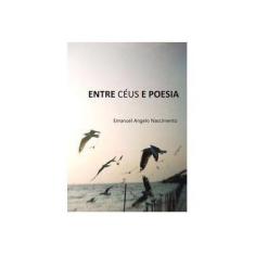 Imagem de Entre Céus e Poesia - Emanuel Angelo Nascimento - 9788591725304