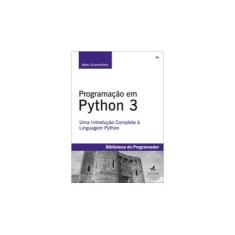 Imagem de Programação Em Python 3 - Uma Introdução Completa À Linguagem Python - Summerfield, Mark - 9788576083849