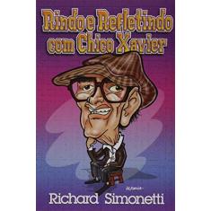 Imagem de Rindo e Refletindo com Chico Xavier - Volume I - Richard Simonetti - 9788586359576