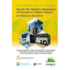 Imagem de Uso de Gás Natural e Biometano no Transporte Coletivo Urbano. Uma Avaliação Sob a Ótica Ambiental - Edmilson Moutinho Dos Santos - 9788568483848