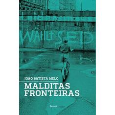 Imagem de Malditas Fronteiras - João Batista Melo - 9788582401347