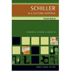 Imagem de Schiller & A Cultura Estética - Col. Filosofia Passo - A - Passo 42 - Barbosa, Ricardo - 9788571107977