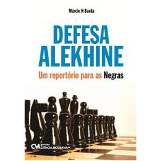 Imagem de Defesa Alekhine - Um Repertório Para As Negras - Baeta, Márcio Netto - 9788539905768