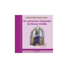Imagem de Os Estranhos Hóspedes da Bruxa Onilda - Col. Novas Histórias da Bruxa Onilda - Capdevila, Roser - 9788526250710