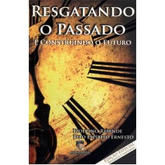 Imagem de Resgatando o Passado e Construindo o Futuro - Resende, Izoldino - 9788560451012