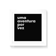 Imagem de Arte Maníacos Quadro Decorativo Uma Aventura Por Vez - 30x30cm (Moldura em laca )