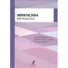 Imagem de Hepatologia Em Pediatria - Série Gastroenterologia e Hepatologia Em Pediatria - Silva, Luciana Rodrigues; Ferreira, Cristina Targa; Carvalho, Elisa De - 9788520432945