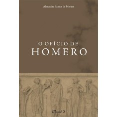 Imagem de O Ofício de Homero - Santos De Moraes, Alexandre - 9788574783901