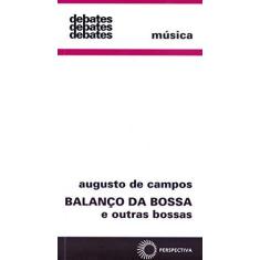 Imagem de Balanço da Bossa e Outras Bossas - Música - Col. Debates 3 - Campos, Augusto De - 9788527303583
