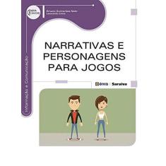 Imagem de Narrativas e Personagens Para Jogos - Série Eixos - Guimarães Neto, Ernane; Lima, Leonardo - 9788536507798