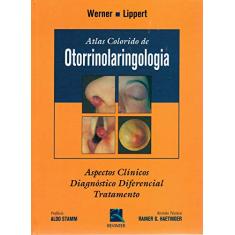 Imagem de Atlas Colorido de Otorrinolaringologia - Aspectos Clínicos Diagnóstico Diferencial Tratamento - Werner, Jochen A.; Lippert, Burkard M. - 9788573099263