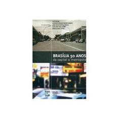 Imagem de Brasília 50 Anos - da Capital À Metrópole - Paviani, Aldo - 9788523012427