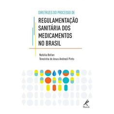 Imagem de Diretrizes do Processo de Regulamentação Sanitária Dos Medicamentos No Brasil - Andreoli Pinto, Terezinha De Jesus; Natália Bellan - 9788520439678