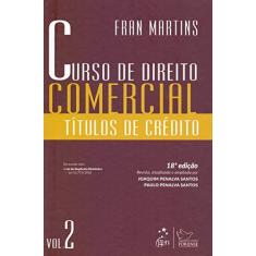 Imagem de Curso de Direito Comercial - Vol. 2: Títulos de Crédito: Volume 2 - Fran Martins - 9788530981655