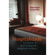 Imagem de Hospitalidade - Turismo e Estratégias Segmentadas - Vieira, Francisco; Furtado, Silvana - 9788522111046