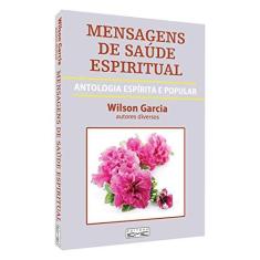 Imagem de Mensagens de Saúde Espiritual - Wilson Garcia - 9788573530926