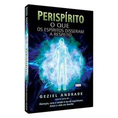 Imagem de Perispírito. O que os Espíritos Disseram a Respeito - Geziel Andrade - 9788573534139