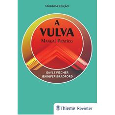 Imagem de A Vulva: Manual Prático - Gayle Fischer - 9788554650520