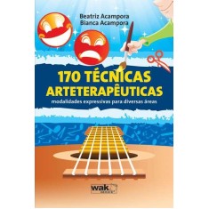 Imagem de 170 Técnicas Arteterapêuticas - Modalidades Expressivas Para Diversas Áreas - Acampora, Beatriz; Acampora, Bianca - 9788578541712
