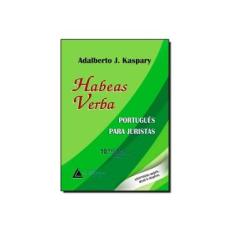 Imagem de Habeas Verba - Português Para Juristas - 10ª Ed. 2013 - Kaspary, Adalberto J. - 9788573488876