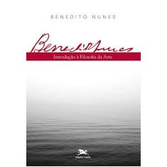 Imagem de Introdução à Filosofia da Arte - Benedito Nunes - 9788515043705