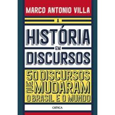 Imagem de A História Em Discursos - 50 Discursos Que Mudaram O Brasil E O Mundo - Antonio Villa,marco - 9788542214024
