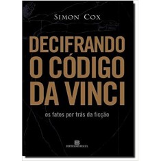 Imagem de Decifrando o Código da Vinci - Os Fatos Por Trás da Ficção - Cox, Simon - 9788528610796