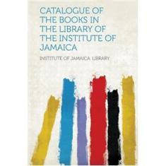 Imagem de Catalogue of the Books in the Library of the Institute of Jamaica
