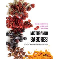 Imagem de Misturando Sabores - Receitas E Harmonização De Ervas E Especiarias - Lacerda, Maria Isabel - 9788539611485