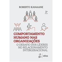 Imagem de Comportamento Humano nas Organizações: O Desafio dos Líderes no Relacionamento Intergeracional - Roberto Kanaane - 9788597012484