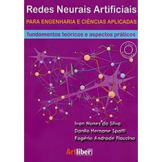 Imagem de Redes Neurais Artificiais Para Engenharia e Ciências Aplicadas: Fundamentos Teóricos e Aspectos Práticos - Ivan Nunes Da Silva - 9788588098879