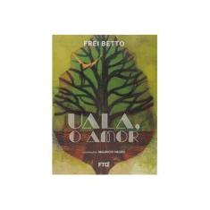 Imagem de Uala, O Amor - "montenegro, Mauricio" - 9788596002547