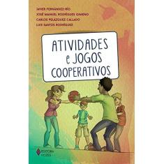 Imagem de Atividades e Jogos Cooperativos Para Educar na Escola e Durante o Tempo Livre - Javier Fernández-rio - 9788532651129