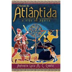 Imagem de Crônicas de Atlântida. O Olho de Agarta- Volume 2 - Antonio Luiz M. C. Costa - 9788582430767