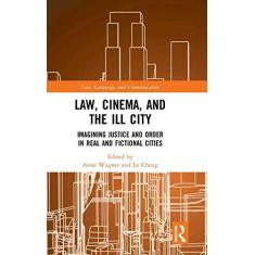 Imagem de Law, Cinema, and the Ill City: Imagining Justice and Order in Real and Fictional Cities