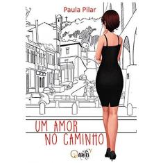 Imagem de Um Amor No Caminho - Pilar, Paula - 9788568839096