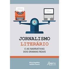 Imagem de Jornalismo Literário e as Narrativas dos Dramas Reais - Mirian Magalhães - 9788547314668