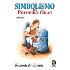 Imagem de Simbolismo do Primeiro Grau - Aprendiz - 3ª Edição - Camino, Rizzardo Da - 9788537004838