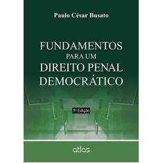 Imagem de Fundamentos Para Um Direito Penal Democrático - 5ª Ed. 2015 - Busato, Paulo César - 9788522496624