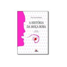 Imagem de História da Moça Boba, A - Vera Chaves Pinheiro - 9788574421131