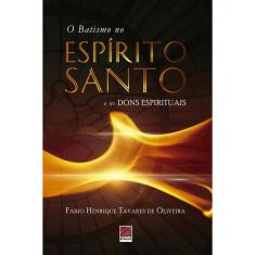 Imagem de O Batismo no Espírito Santo e os Dons Espirituais - Fábio Henrique Tavares De Oliveira - 9788580882230