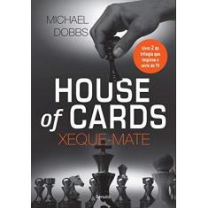 Imagem de House Of Cards - Xeque-Mate - Livro 2 - Dobbs, Michael - 9788557170162
