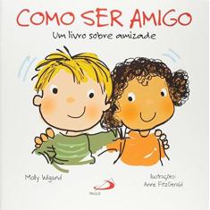 Imagem de Como Ser Amigo - Um Livro Sobre Amizade - Col. Feito Pra Mim! - Wigand, Molly - 9788534938341