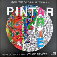 Imagem de Livro Para Colorir - Arteterapia - Pintar Arte - Mendes, Viviane - 9788588121706