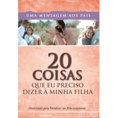 Imagem de 20 Coisas Que Eu Preciso Dizer À Minha Filha - Uma Mensagem Aos Pais - Smith, Free-man - 9788581580197