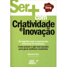 Imagem de Ser + Com Criatividade E Inovaçao - Sita, Maurício - 9788563178176