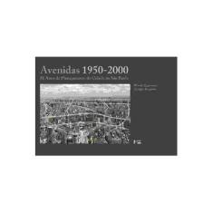 Imagem de Avenidas 1950-2000 - 50 Anos de Planejamento da Cidade de São Paulo - Borghetti, Geraldo; Zmitrowicz, Witold - 9788531411922