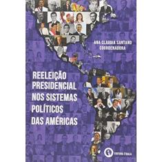 Imagem de Reeleição Presidencial Nos Sistemas Políticos Das Américas - Santano, Ana Claudia - 9788555440038