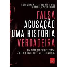 Imagem de Falsa Acusação - Uma História Verdadeira - Miller, T. Christian - 9788544107584