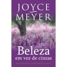 Imagem de Beleza em Vez de Cinzas - Meyer, Joyce - 9788561721206